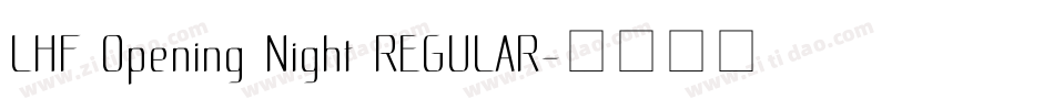 LHF Opening Night REGULAR字体转换
